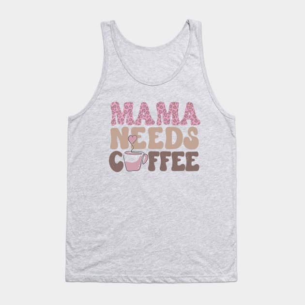 Mama Needs Coffee Lover T-shirt for Mom Mother's Day Tank Top by Mastilo Designs